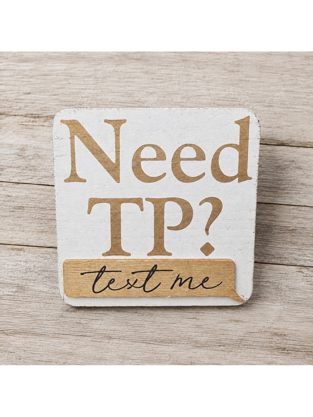 At Home Need TP? Text Me 6in Bathroom Sign Preowned